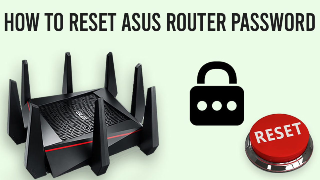 How to Reset Asus Router Password [Updated Guide]