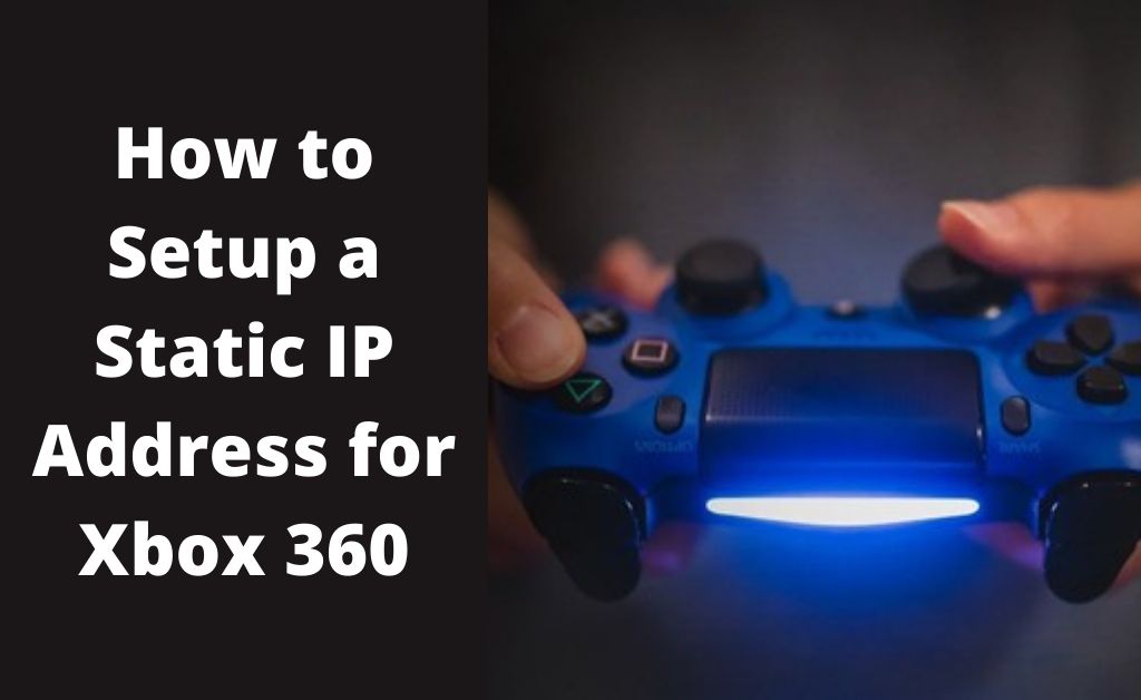 Static IP Address For Xbox 360