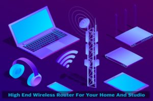 High End Wireless Routers For Your Home And Studio