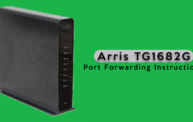 Arris TG1682G Port Forwarding Instructions (Best Guide)