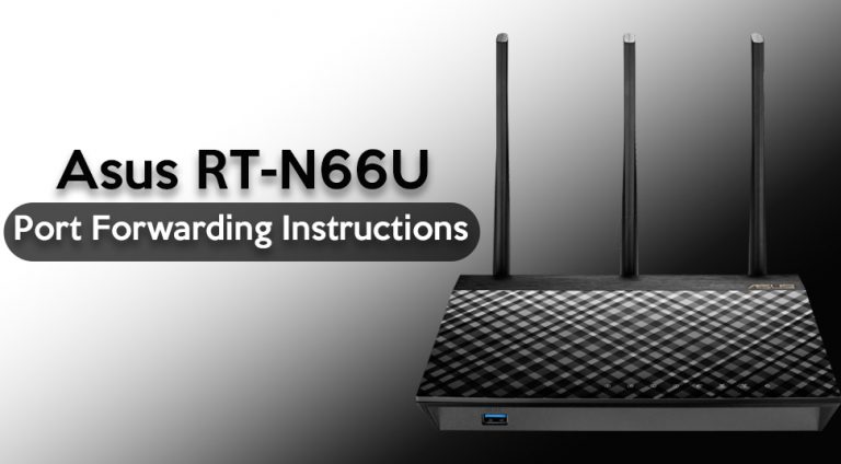 Asus RT-N66U Port Forwarding Instructions: An Informative Guide