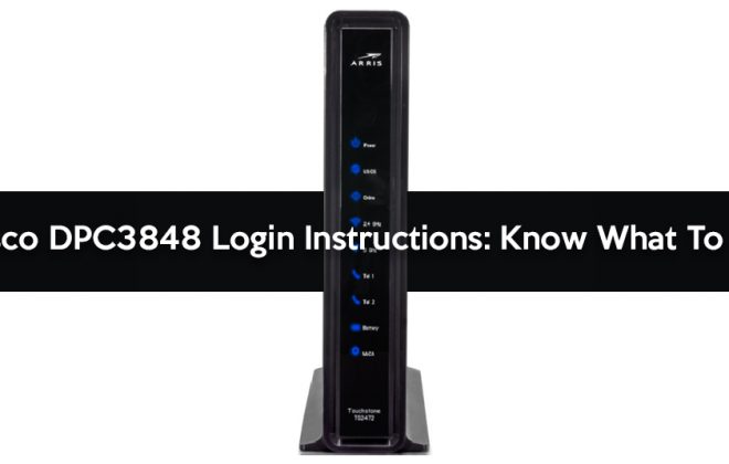 Cisco DPC3848 Login Instructions: Know What To Do