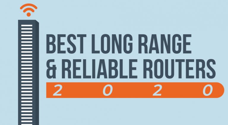 7 Best Long Range & Reliable Routers Of 2020