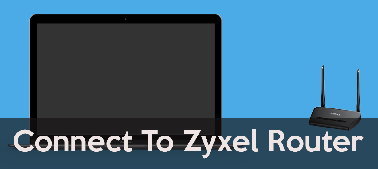 Connect to Zyxel Router