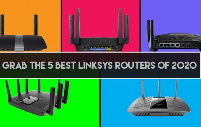 Grab The 5 Best Linksys Routers Of 2020