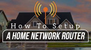 How-To-Setup-A-Home-Network-Router