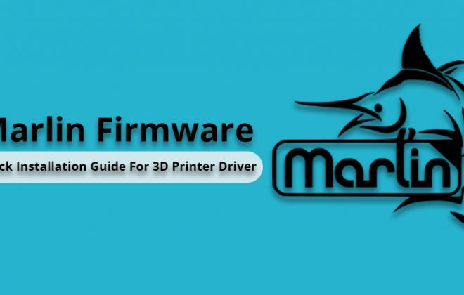 Marlin Firmware Quick Installation Guide For 3D Printer Driver