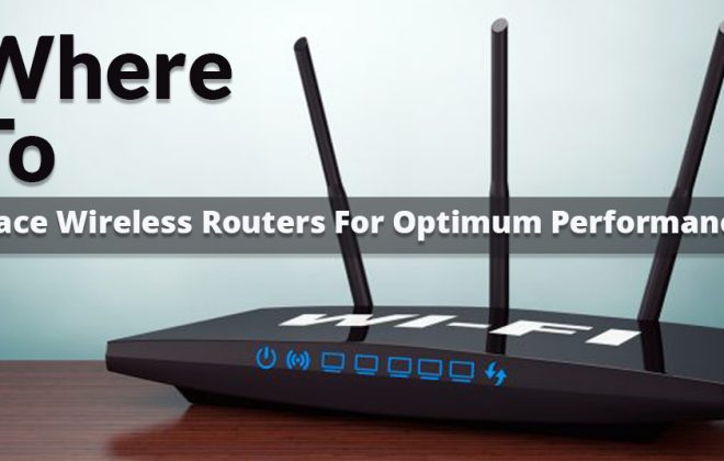 Where To Place Wireless Routers for Optimum Performance