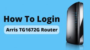 How to Login Arris TG1672G Router (The Definitive Guide)
