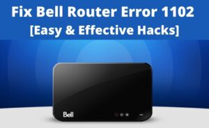 bell router error 1102