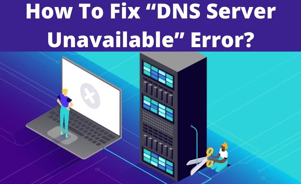 DNS Server Unavailable error