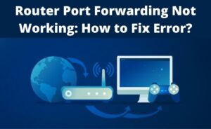 router port forwarding error