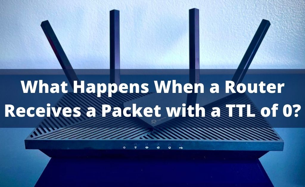 What Happens When a Router Receives a Packet with a TTL of 0?