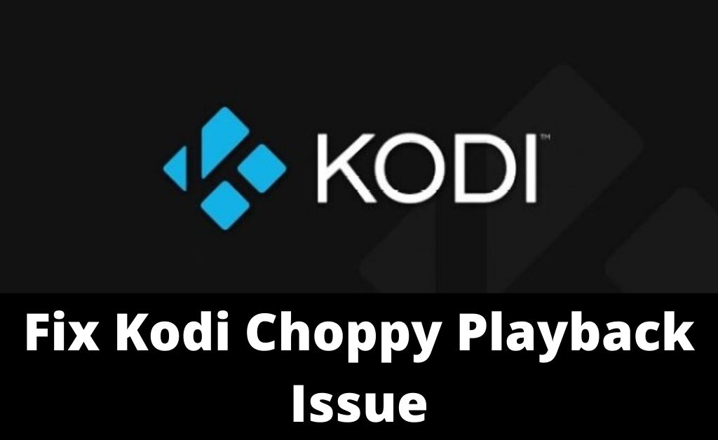 kodi choppy playback