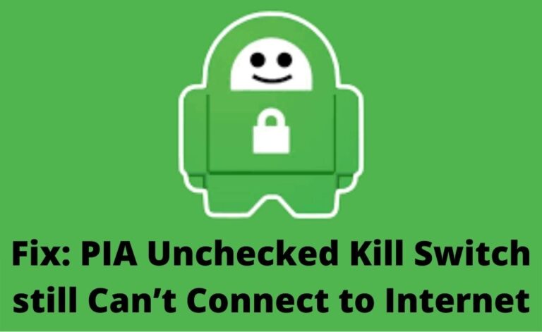 pia unchecked kill switch still cant connect to internet