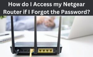 how do i access my netgear router if i forgot the password?